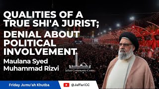 Qualities of a True Shia Jurist Denial About Political Involvement  Maulana Syed Muhammad Rizvi [upl. by Fredrick]