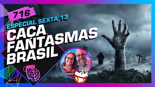 CAÇA FANTASMAS BRASIL  Inteligência Ltda Podcast 716 [upl. by Downey]