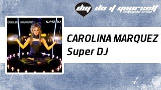 CAROLINA MARQUEZ  Super DJ Official [upl. by Ahsii]