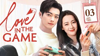 ENGSUB【 ❣️ Love in the game ❣️】▶EP03  Chinese Drama  Dilraba  Xu Kai [upl. by Eihcir]