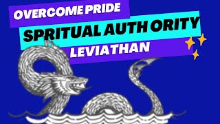 Overcoming Pride  Leviathan  Spiritual Authority KingsandPriests [upl. by Ahsatam]