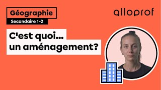 C’est quoi… un aménagement  Géographie  Alloprof [upl. by Paff]