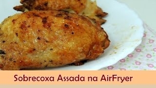 Sobrecoxa Assada na AirFryer Fritadeira sem óleo  Sabor no Prato [upl. by Mureil]