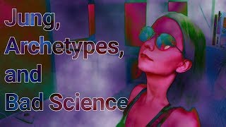 Jung Archetypes and Bad Science [upl. by Aurel]