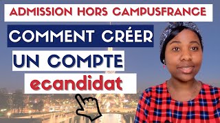 ADMISSION HORS CampusFrance  Comment Créer Un Compte ecandidat [upl. by Kindig]