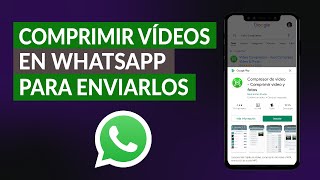 Cómo Comprimir Vídeos Pesados en WhatsApp para Enviarlos Fácilmente [upl. by Adnot]