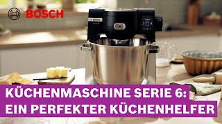 Rühren Kneten Mixen Hobeln amp mehr dein ultimativer Küchenhelfer  Bosch Küchenmaschine Serie 6 [upl. by Iran]