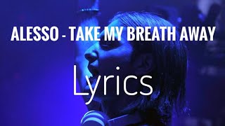 Alesso  Take My Breath Away lyrics video [upl. by Drawd]