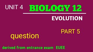 Biology 12 Unit 4 Evolution Question part 5  Entrance Exam 2016 [upl. by Jacinta]