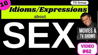 Idioms amp Expressions about SEX Video 62 Using MoviesTV Shows [upl. by Marla92]