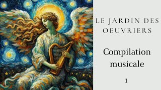 Le Jardin des Oeuvriers  Compilation musicale 1 [upl. by Eniamerej585]