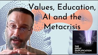 Zak Stein quotValues Education AI and the Metacrisis”  The Great Simplification 122 [upl. by Yelsgnik]