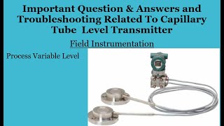 Important Question amp Answers and Troubleshooting Related To Capillary Tube Level Transmitter Level [upl. by Nara]