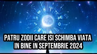 Patru zodii care isi schimba viata in bine in septembrie 2024 Viața lor se va schimba [upl. by Nytsuj]