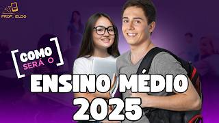 🌟ENSINO MÉDIO 2025  Como Vai Funcionar🎓 [upl. by Verda]