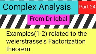 Examples12 related to the Weierstrasses Factorization theorem Part 5 [upl. by Glori]