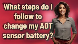 What steps do I follow to change my ADT sensor battery [upl. by Ogawa]