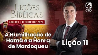 EBD Lição 11 A Humilhação de Hamã e a Honra de Mardoqueu 3º Trimestre de 2024 Murilo Alencar [upl. by Zingale429]