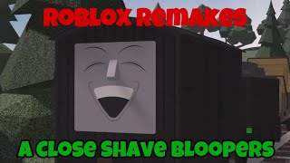 Roblox Remakes A Close Shave Bloopers [upl. by Gascony]