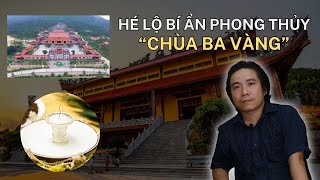 Giải Mã Bí Ẩn Phong Thủy Chùa Ba Vàng Đàm Luận Phong Thuỷ  Số 17 Thầy Tâm An [upl. by Einnel]