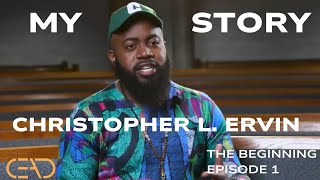 Christopher L Ervin MY STORY Episode 1 [upl. by Akirat876]