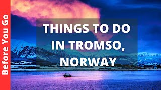 Tromso Norway Travel Guide 14 BEST Things To Do In Tromsø [upl. by Oag]