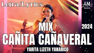 Mix Cañita cañaveral  Yarita Lizeth Yanarico 2024 LetraLyrics [upl. by Portingale]