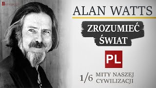 Alan Watts Zrozumieć świat 16  Mity naszej cywilizacji [upl. by Borden]