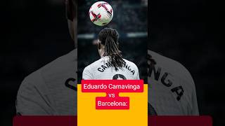 Eduardo Camavinga vs Barcelona football [upl. by Mallissa941]