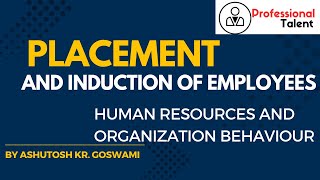 placement and induction of employees Placement induction Human Resources andOrganization behaviour [upl. by Adnac]