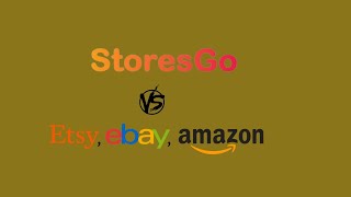 Navigating the Online Marketplace   StoresGo vs Etsy eBay and Amazon [upl. by Durrett]