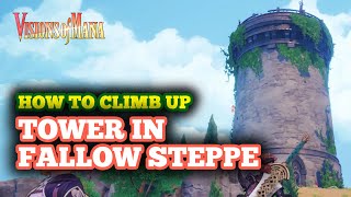 How to Climb Up the Tower in Fallow Steppe in Visions of Mana [upl. by Monjo]