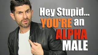 10 Signs YOURE an ALPHA MALE amp Dont Even Know It [upl. by Otsuaf]