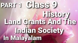 Class 9 History  LAND GRANTS AND THE INDIAN SOCIETY in Malayalam  line by line explanation [upl. by Ati]