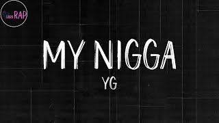 YG  My Nigga Lyrics [upl. by Kuth]