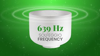 639 Hz Solfeggio Frequency  Connecting Relationships  Attract Love  Heal amp Open Heart Chakra [upl. by Rofotsirk]