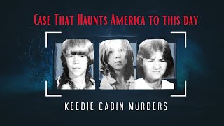 Keddie Cabin Murders I True Crime Story [upl. by Iatnahs649]