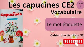 Les capucines français CE2  Vocabulaire le mot étiquette unité 2 cahier dactivités p 32 [upl. by Joachima763]