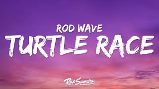 Rod Wave  Turtle Race Lyrics [upl. by Llemhar]