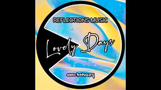 Lovely Days  Reflections Music [upl. by Ynaffik]