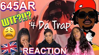 645AR  4 Da Trap  Music Video  UK REACTION 🇬🇧 [upl. by Mezoff477]