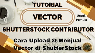 Cara Upload dan Jual Vector di Shutterstock  Tutorial Pemula Shutterstock Contributor Indonesia [upl. by Jollanta938]