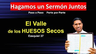 Hagamos un Sermón Juntos  El Valle de los HUESOS Secos paso a paso Parte por parte [upl. by Rybma]