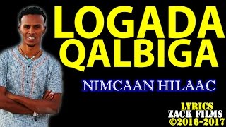 NIMCAAN HILAAC┇LOOGADA QALBIGA ᴴᴰ ┇LYRICS 2017 [upl. by Othilie]