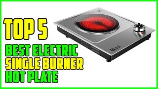 TOP 5 Best Electric Single Burner Hot Plate 2022 [upl. by Gonnella]