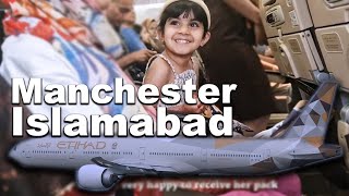 England to Pakistan by Etihad airways  Manchester to Islamabad [upl. by Biron]