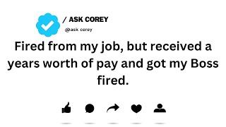 Fired from my job but received a years worth of pay and got my Boss fired [upl. by Allehc]