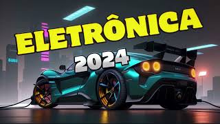 MÚSICAS ELÉTRON MÚSICAS ELETRÔNICA REMIXADA SONG HOUSE 2024 🔥 ELETRÔNICAS REMIX 2024 [upl. by Eelarbed]