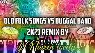 old folk songs 🆚 Duggal Band remix By dj Naveen lovely❤ [upl. by Yarled]