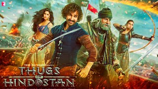 Thugs Of Hindostan Full Movie  Amir Khan  Amitabh Bachchan  Katrina Kaif  Facts and Review [upl. by Tabber]